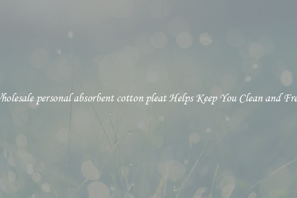 Wholesale personal absorbent cotton pleat Helps Keep You Clean and Fresh