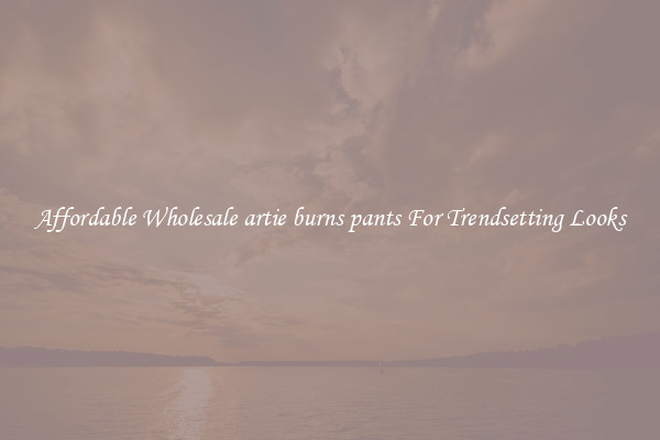 Affordable Wholesale artie burns pants For Trendsetting Looks