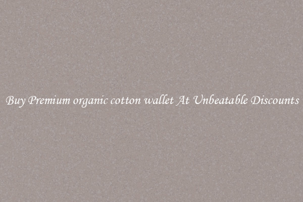 Buy Premium organic cotton wallet At Unbeatable Discounts