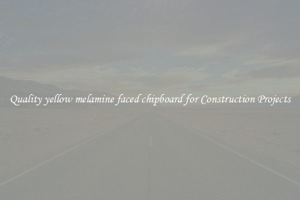 Quality yellow melamine faced chipboard for Construction Projects