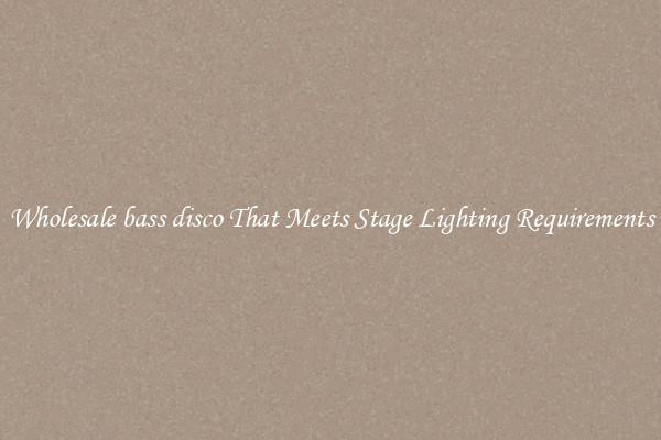 Wholesale bass disco That Meets Stage Lighting Requirements