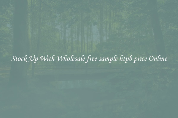 Stock Up With Wholesale free sample htpb price Online