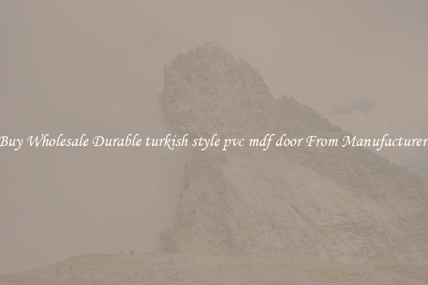 Buy Wholesale Durable turkish style pvc mdf door From Manufacturers
