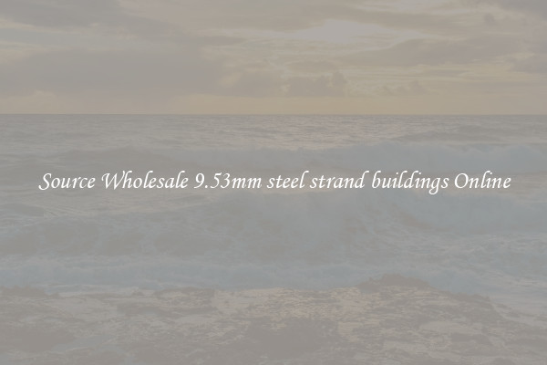 Source Wholesale 9.53mm steel strand buildings Online