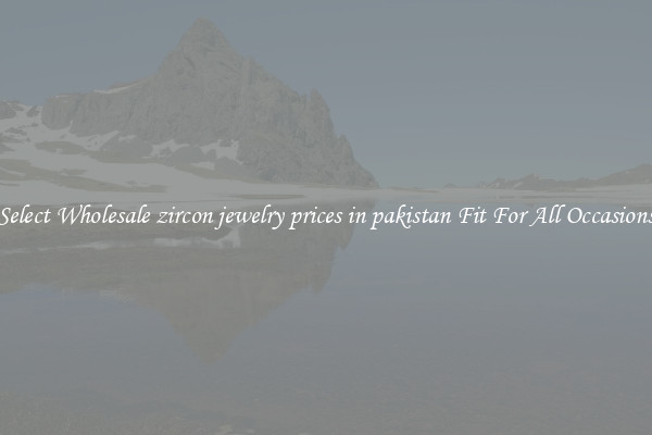 Select Wholesale zircon jewelry prices in pakistan Fit For All Occasions