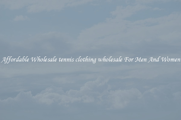 Affordable Wholesale tennis clothing wholesale For Men And Women