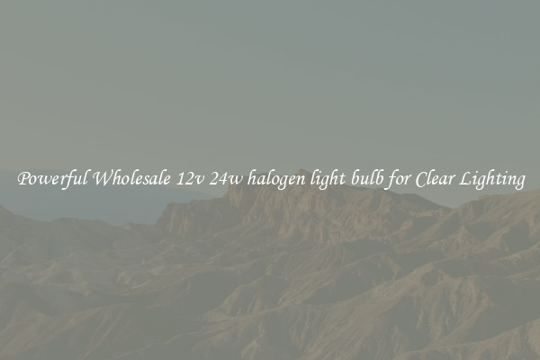 Powerful Wholesale 12v 24w halogen light bulb for Clear Lighting