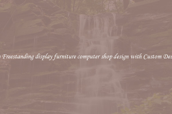 Buy Freestanding display furniture computer shop design with Custom Designs
