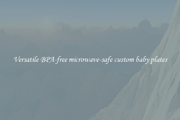 Versatile BPA-free microwave-safe custom baby plates