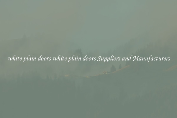 white plain doors white plain doors Suppliers and Manufacturers