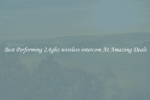 Best Performing 2.4ghz wireless intercom At Amazing Deals