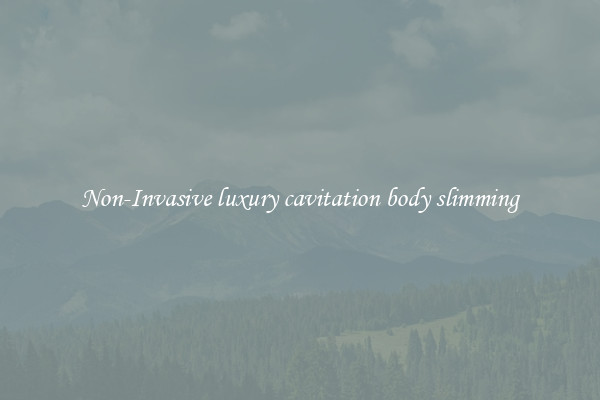 Non-Invasive luxury cavitation body slimming