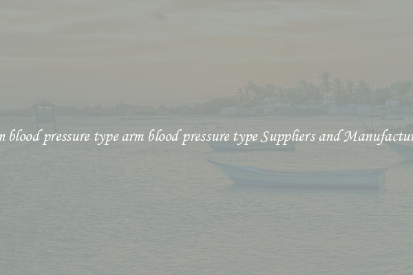 arm blood pressure type arm blood pressure type Suppliers and Manufacturers