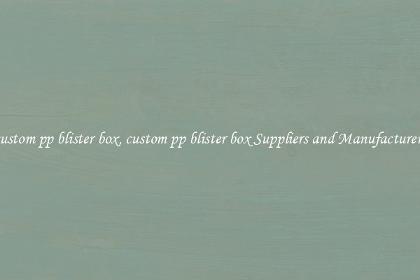 custom pp blister box, custom pp blister box Suppliers and Manufacturers