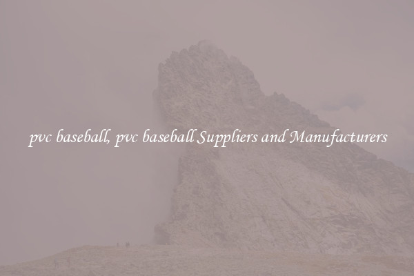 pvc baseball, pvc baseball Suppliers and Manufacturers