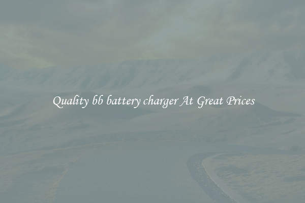 Quality bb battery charger At Great Prices