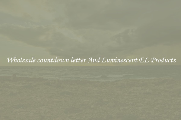Wholesale countdown letter And Luminescent EL Products
