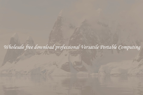 Wholesale free download professional Versatile Portable Computing