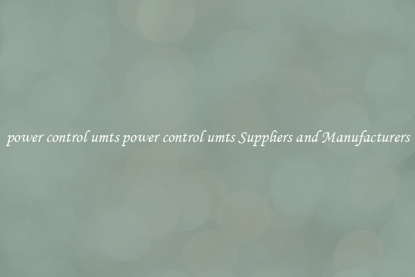 power control umts power control umts Suppliers and Manufacturers
